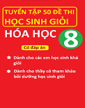 Tuyển tập 50 đề thi HSG hóa học 8 (đáp án)