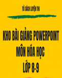 Trọn bộ  Powerpoin giảng dạy hóa học 9 (SGK cũ)