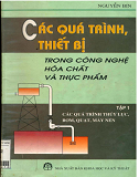 Các quá trình, thiết bị trong công nghệ hóa chất và thực phẩm_Tập 1-Nguyễn Bin