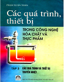 Các quá trình, thiết bị trong công nghệ hóa chất và thực phẩm_Tập 3-Phạm Xuân Toàn