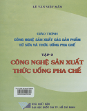 Giáo trình công nghệ sản xuất các sản phẩm từ sữa và thước uống pha chế (Tập 2)- Lê Văn Việt Mẫn