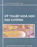 Kỹ thuật Hóa học đại cương- TS. Nguyễn Thị Diệu Vân
