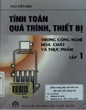 Tính toán quá trình, thiết bị trong công nghệ hóa chất và thực phẩm -tập 1- Nguyễn Bin