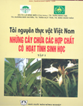 Tài nguyên thực vật Việt Nam, những cây chứa các hợp chất hoạt tính sinh học (Tập 1)- GS.TS.Lã Đình Mỡi 