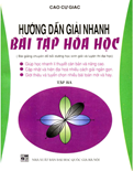 Hướng dẫn giải nhanh bài tập hóa học (Tập 3)- Cao Cự Giác