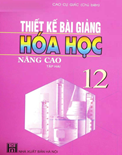 Thiết kế bài giảng Hóa học 12 nâng cao (Tập 2)-Cao Cự Giác