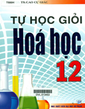 Tự học giỏi hóa học 12- Cao Cự Giác