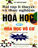 Bài tập lý thuyết và thực nghiệm hóa học- Hóa học vô cơ- Cao Cự Giác