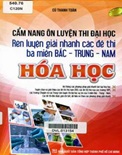 Cẩm Nang Ôn Luyện Thi Đại Học Rèn Luyện Giải Nhanh Các Đề Thi 3 Miền Bắc - Trung - Nam Hóa Học-Cù Thanh Toàn