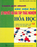 Luyện giải nhanh các câu hỏi lý thuyết và bài tập trắc nghiệm Hóa học 12- Nguyễn Phước Hòa Tân
