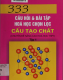 333 Câu Hỏi và Bài Tập Hoá Học Chọn Lọc (Tập 1) CẤU TẠO CHẤT (chuyên đề nâng cao hóa học THPT)- Nguyễn Văn Thoại