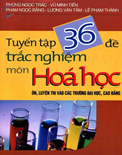 Tuyển tập 36 đề trắc nghiệm môn Hóa học- Phùng Ngọc Trác