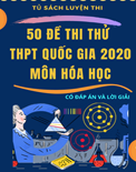 50 đề thi thử THPT Quốc Gia 2020 môn Hóa Học Có đáp án và giải chi tiết