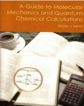 A Guide to Molecular Mechanics and Quantum Chemical Calculations- Warren J. Hehre