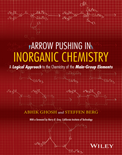 Arrow Pushing in Inorganic Chemistry: A Logical Approach to the Chemistry of the Main Group Elements