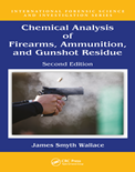 Chemical Analysis of Firearms, Ammunition, and Gunshot Residue (2nd Ed.)- James Smyth Wallace