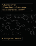 Chemistry in Quantitative Language – Fundamentals of General Chemistry Calculations- Christopher O. Oriakhi