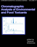 Chromatographic Analysis of Environmental and Food Toxicants- Takayuki Shibamoto