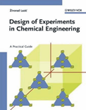 Design of Experiments in Chemical Engineering: A Practical Guide- Zivorad R. Lazic