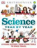 Science Year by Year: A Visual History, From Stone Tools to Space Travel- Philip Parker