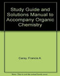 Study Guide and Solutions Manual to Accompany Organic Chemistry- Francis A. Carey