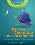 The Organic Chem Lab Survival Manual: A Student’s Guide to Techniques (9th edition)- James W. Zubrick