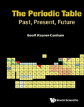 The Periodic Table Past, Present, Future- Geoff Rayner-Canham