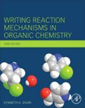 Writing Reaction Mechanisms in Organic Chemistry (3rd Edition)- Kenneth A. Savin