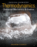 Physical Chemistry Thermodynamics, Statistical Mechanics Kinetics- Andrew Cooksy