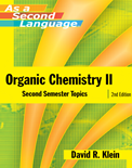Organic Chemistry II, Second Semester Topics (as a Second Language) 2nd Edition- David R. Klein