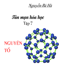 Tản mạn hóa học- Tập 7- NGUYÊN TỐ-  Nguyễn Bá Hà
