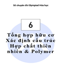50 chuyên đề Olympiad hóa học- Tập 6- Tổng hợp hữu cơ-Xác định cấu trúc thiên nhiên- polymer
