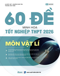 60 đề minh họa tốt nghiệp THPT 2026 môn VẬT LÝ