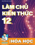 Làm chủ kiến thức Hóa học 12 hay- Nguyễn Anh Phong