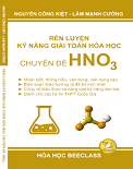 Rèn luyện kỹ năng giải toán hóa học Chuyên đề HNO3 (WORD)