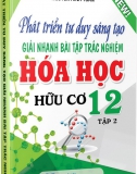 Phát triển tư duy sáng tạo giải nhanh bài tập trắc nghiệm Hóa hữu cơ 12 (Tập 2)