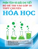 Phân tích và Giải chi tiết Bộ đề thi vào Lớp 10 THPT Chuyên Hóa Học